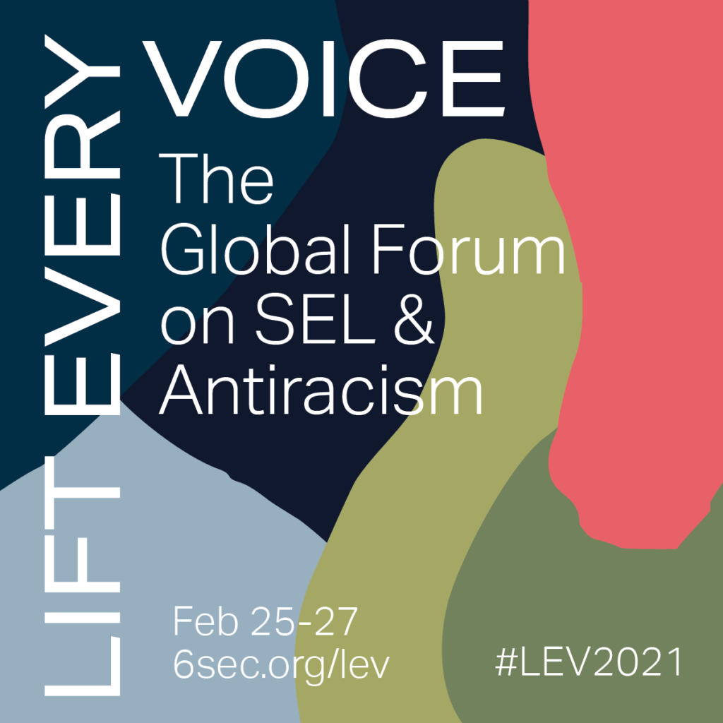 Lift Every Voice The Global Forum on SEL & SEL & Antiracism #LEV2021